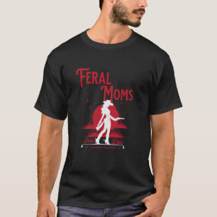 Feral Moms Social Club Trendy Mum Apparel T-Shirt