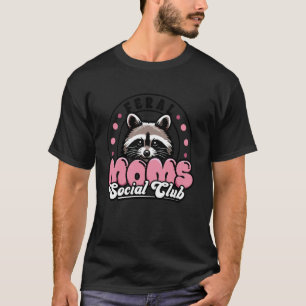 Feral Mum Social Club Racoon Mama Mummy Mother's T-Shirt