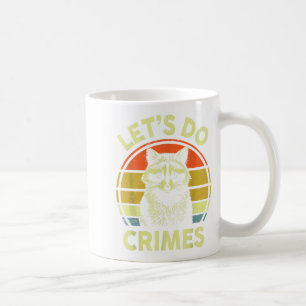 Feral Raccoon Let's Do Crimes Graphic Art Coffee Mug