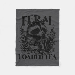 Feral Without Loaded Tea Racoon Sarcastic Snarky F Fleece Blanket