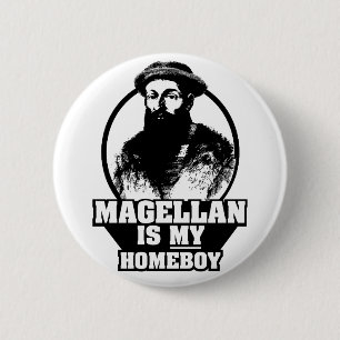 Ferdinand Magellan is my homeboy 6 Cm Round Badge