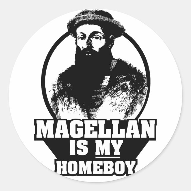 Ferdinand Magellan is my homeboy Classic Round Sticker (Front)