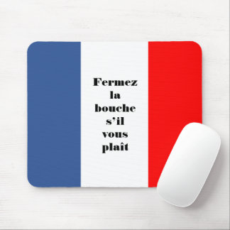 Fermez la bouche French tricolor flag Mouse Pad