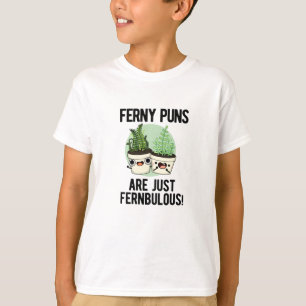 Ferny Puns Are Just Fernbulous Funny Plant Pun T-Shirt