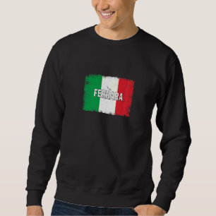 Ferrara Italy City With Italian Flag Sweatshirt