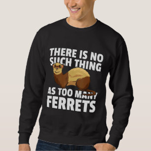 Ferre For A Ferret Owner Sweatshirt