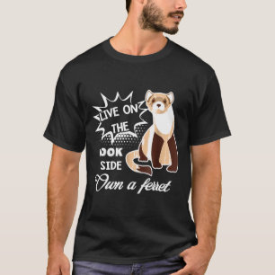 Ferre-Live On The Ferret S T-Shirt