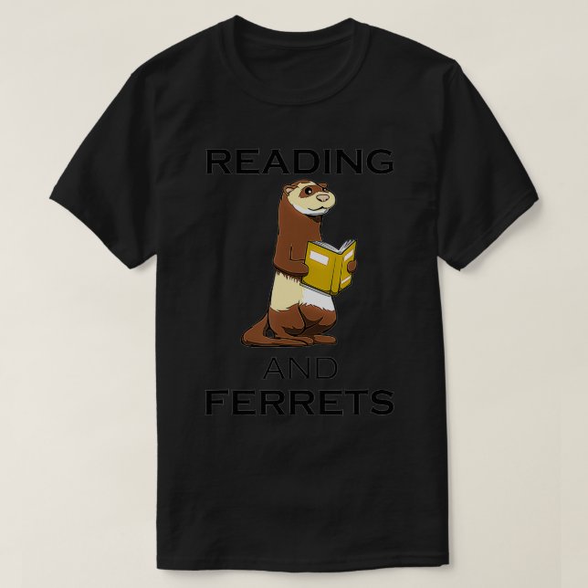Ferret and Reading Books Cute Saying Rodent  T-Shirt (Design Front)