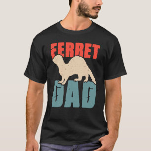 Ferret Dad for Ferret and Owners  5 T-Shirt
