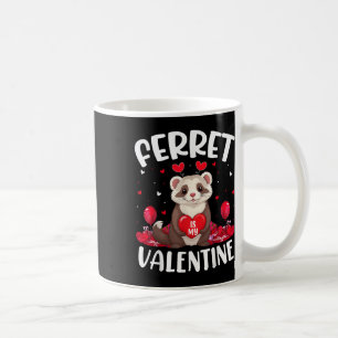 Ferret Is My Valentine Lover Heart Ferret Valentin Coffee Mug