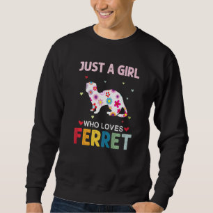 Ferret  Just A Girl Who Loves Ferret Daisy Flower Sweatshirt