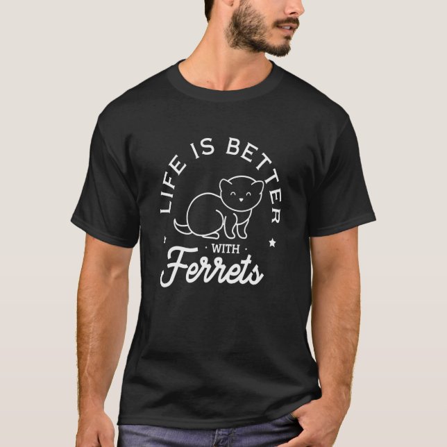 Ferret Life Cute Rodent Pet T-Shirt (Front)