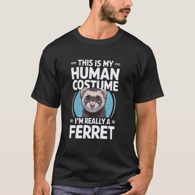 Ferret Lover Funny Human Joke T-Shirt (Front)