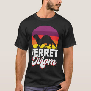 Ferret Mom for Ferret  and Owners  1 T-Shirt
