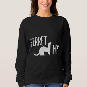 Ferret Mum For The Ferret Lady Women And Girls Sweatshirt