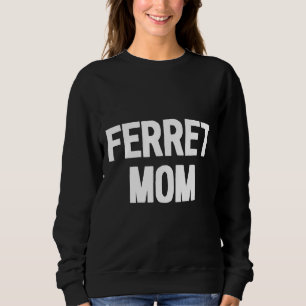 Ferret Mum Pet Owner Sweatshirt
