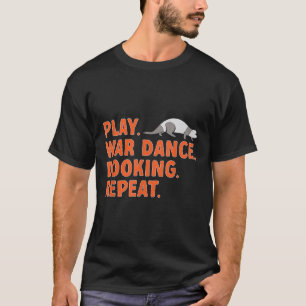Ferret Owner Play War Dance Dooking Ferret  T-Shirt