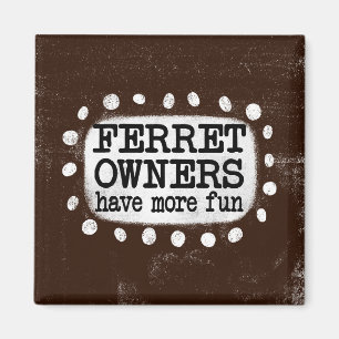 Ferret Owners Have More Fun Refrigerator Magnet
