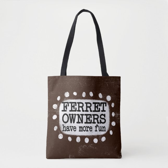 Ferret Owners Have More Fun Tote Bag (Front)