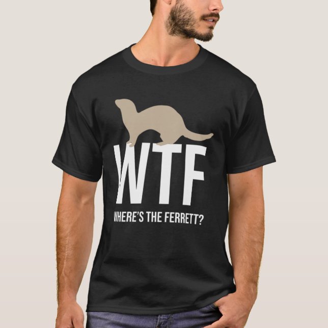 Ferret   Where Is The Ferret T-Shirt (Front)