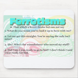 Ferretism or Ferret Quotes Mouse Pad