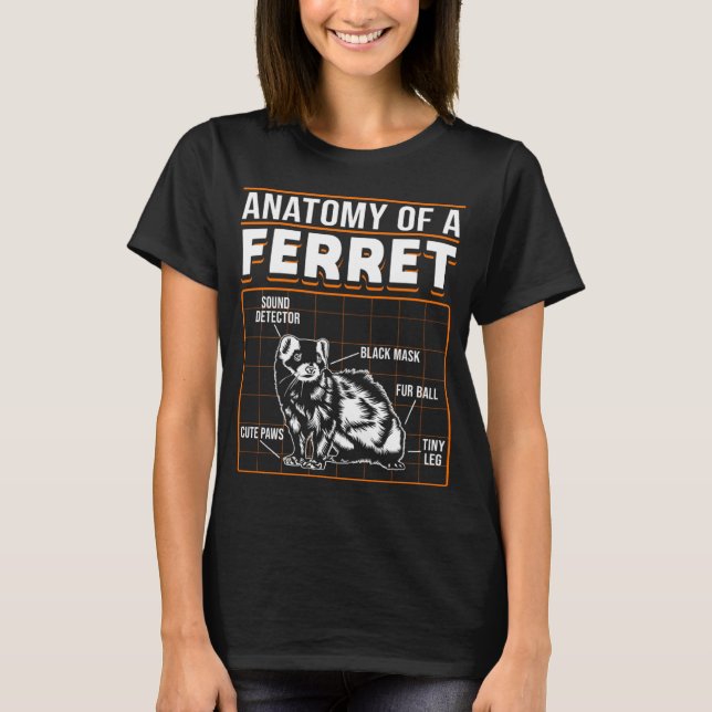 Ferrets Anatomy Of A Ferret T-Shirt (Front)