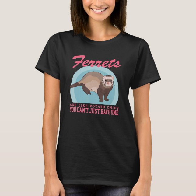 Ferrets Are Like Owner Ferret T-Shirt (Front)