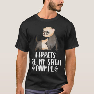 Ferrets Are My Spirit Animal T-Shirt
