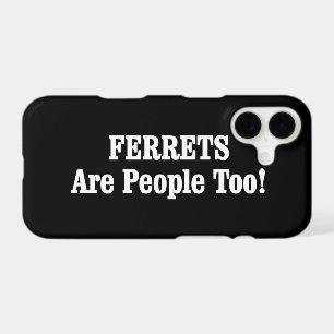 FERRETS Are People Too!