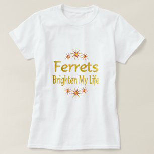 Ferrets Brighten My Life T-Shirt