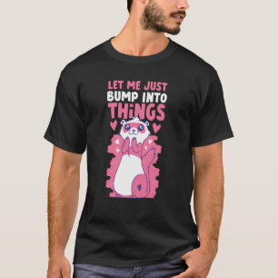 Ferrets Let Me Just Bump Into Things T-Shirt