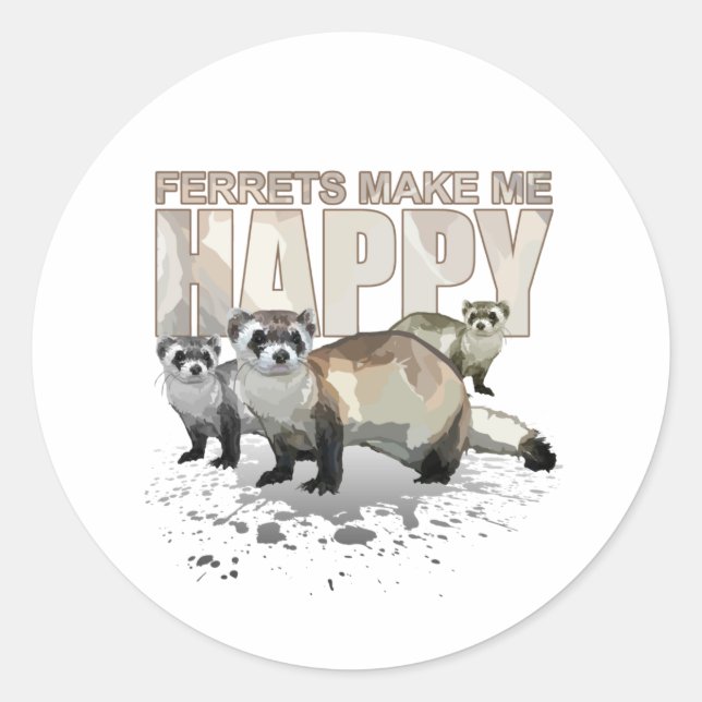 Ferrets Make Me Happy  Classic Round Sticker (Front)