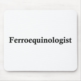 Ferroequinologist Mouse Pad