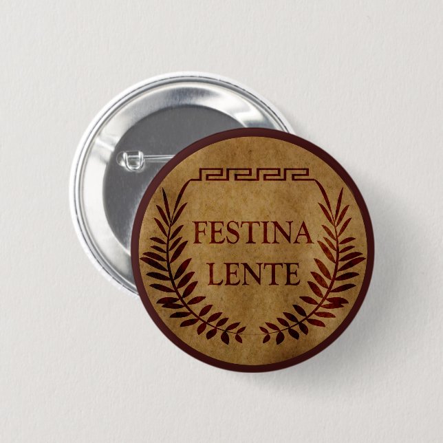 Festina lente 6 cm round badge (Front & Back)