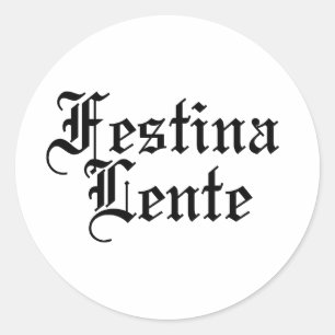 Festina Lente - Make Haste Slowly -  Latin Phrase Classic Round Sticker