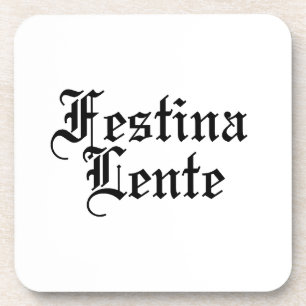 Festina Lente - Make Haste Slowly -  Latin Phrase Coaster