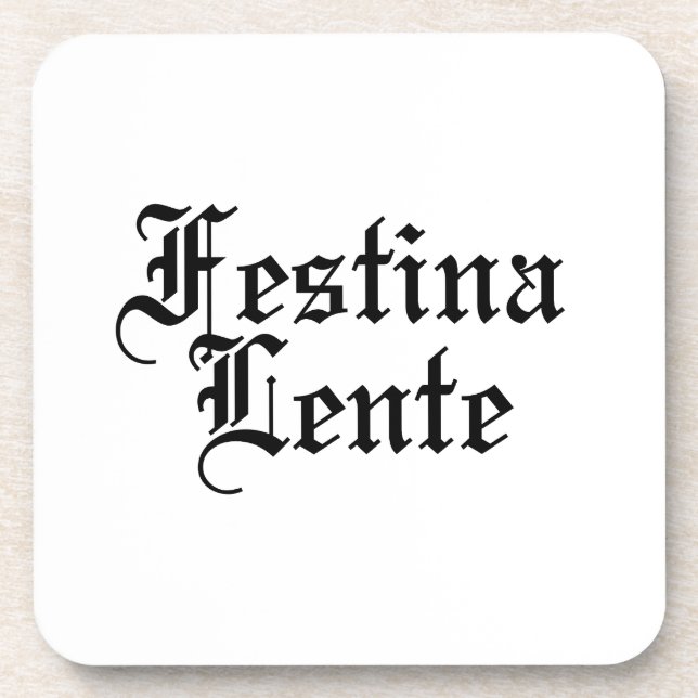 Festina Lente - Make Haste Slowly -  Latin Phrase Coaster (Front)