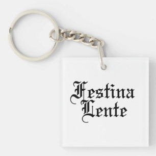Festina Lente - Make Haste Slowly -  Latin Phrase Key Ring