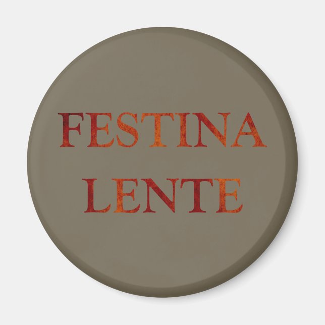 festina lente make haste slowly magnet (Front)