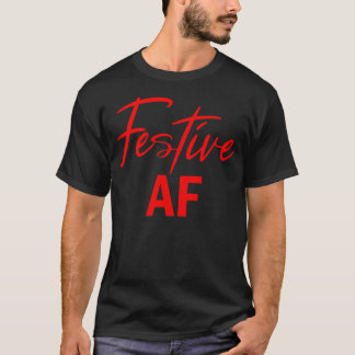 Festive Af  Funny Christmas Gift T-Shirt