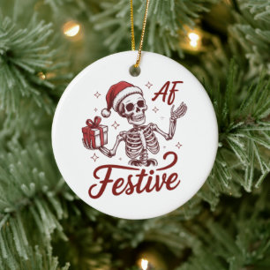 Festive Af Skeleton Snarky Christmas Sarcastic Ceramic Ornament