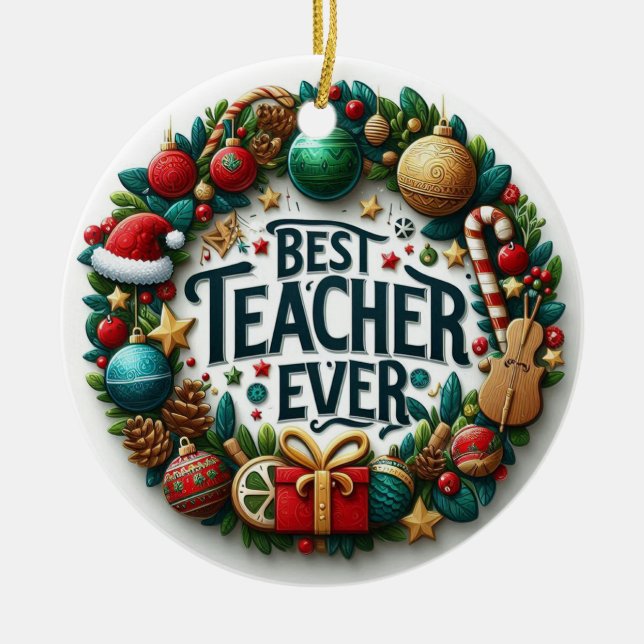 Festive Best Teacher Ever Christmas  Ceramic Ornament (Front)