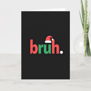 Festive Bruh Message Card