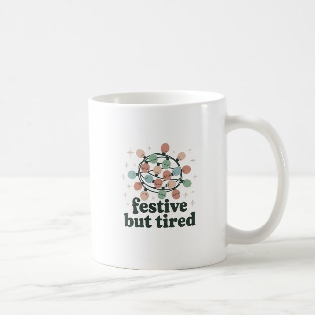 Festive but Tired Mug | Funny Christmas Holiday  (Right)