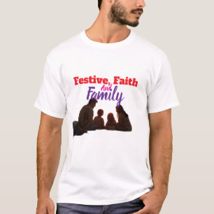 Festive, Faith and Family T-Shirt