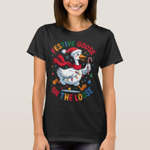 Festive Goose On Loose Christmas Cute Holiday Wint T-Shirt