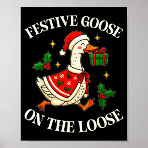 Festive Goose On The Loose Funny Goosemas Christma Poster