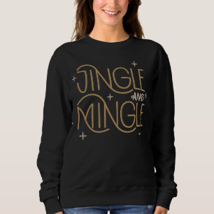 Festive Jingle and Mingle Holiday Design Sweatshirt