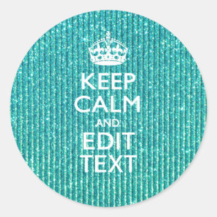 Festive Keep Calm Have Your Text Turquoise Classic Round Sticker