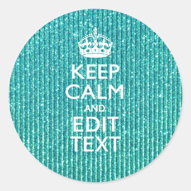 Festive Keep Calm Have Your Text Turquoise Classic Round Sticker (Front)